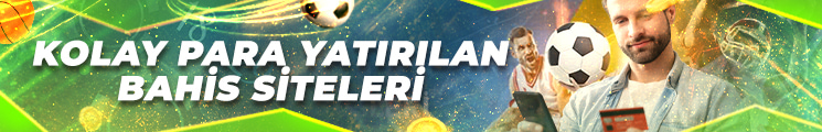 Kolay Para Yatırılan Bahis Siteleri